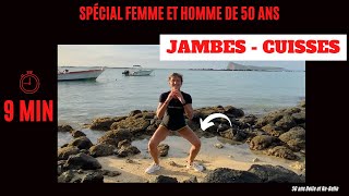 9 MIN JAMBES  SUPER SEANCE SPÉCIAL CUISSES POUR HOMMES amp FEMMES AVEC 50 ans Belle et Re Belle [upl. by Airetnuhs408]