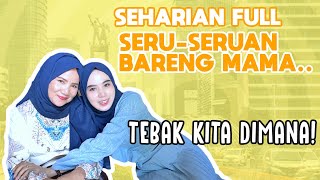 SEHARIAN FULL SERUSERUAN BARENG MAMA TEBAK KITA DIMANA NIH [upl. by Ganny]