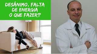 Desânimo Falta de Energia Preguiça O Que Fazer  Dr Moacir Rosa [upl. by Bonacci]