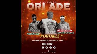 Pascalino x Gossro2hcool remix ft portable oriade  audio clips Portablezazoo [upl. by Cnahc]