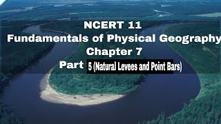 Fundamentals of Physical Geography NCERT class 11  Chapter 7  Part 5  Natural Levees [upl. by Hnim]