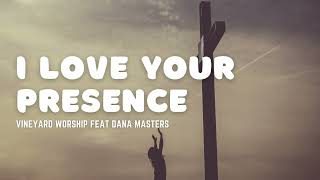 I Love Your Presence By Vineyard Worship [upl. by Avril]