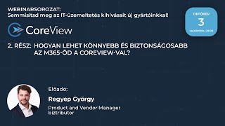 Webinarsorozat 2rész  CoreView Hogyan lehet könnyebb és biztonságosabb az M365öd a CoreViewval [upl. by Holtz]