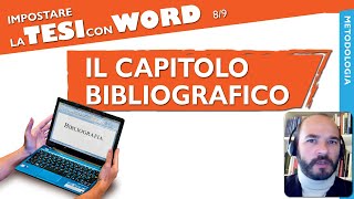 Il CAPITOLO BIBLIOGRAFICO della Tesi Impostare la Tesi con Word 89 [upl. by Art231]