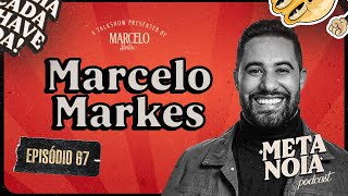 MARCELO MARKES  Metanoia Podcast 67 [upl. by Gilli]