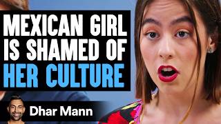 MEXICAN GIRL Is SHAMED Of Her CULTURE What Happens Next Is Shocking  Dhar Mann Studios [upl. by Neille419]