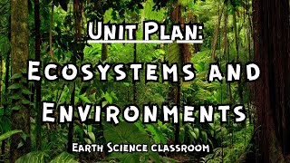 Environmental Science Unit Plan Ecosystems amp Environments [upl. by Sherrer508]