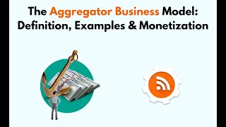 The Aggregator Business Model Definition Examples amp Monetization [upl. by Amsden]