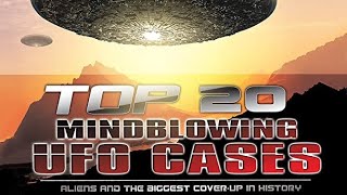 Insane UFO Encounters Full Documentary  Top 20 UFO Cases Of ALL TIME [upl. by Llerreg]