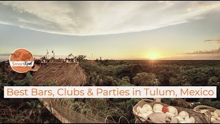 Tulum Nightlife Guide  Best Clubs Bars and Parties [upl. by Charbonnier]