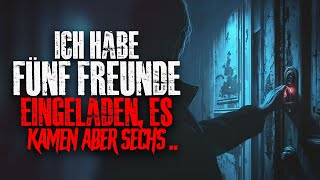 Ich habe 5 Freunde zu mir eingeladen es kamen allerdings 6 Creepypasta [upl. by Myrt364]