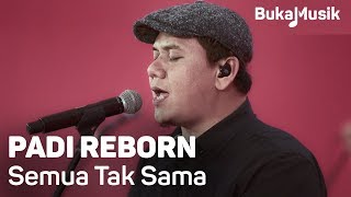 Padi Reborn  Semua Tak Sama with Lyrics  BukaMusik [upl. by Hsevahb778]