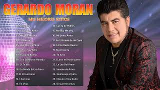 Gerardo Moran Mix Bailables  30 Grandes Exitos De Gerardo Moran [upl. by Enisaj50]