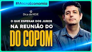 O que esperar DOS JUROS na reunião do COPOM [upl. by Annatnom29]