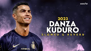 Cristiano Ronaldo ► quotDANZA KUDUROquot  Slowed amp Reverb • Skills amp Goals 202324  HD [upl. by Nwahc]