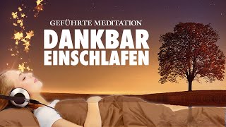 Dankbar und zufrieden einschlafen  Geführte Meditation [upl. by Einafats]