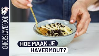 Hoe maak je havermout  CHICKSLOVEFOOD [upl. by Barren]