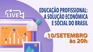 Educação Profissional a Solução Econômica e Social do Brasil [upl. by Linetta955]