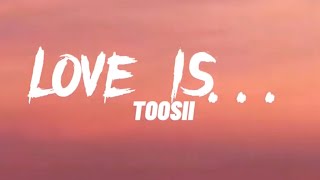 Toosii  Love Is Lyrics [upl. by Harmonia562]