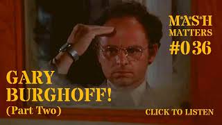 Gary Burghoff Part Two  MASH Matters 036 [upl. by Albrecht]