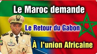 Gabon Union Africaine Le Maroc demande le retour du Gabon à lunion africaine [upl. by Amek909]