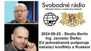 20240925  Studio Berlín  Ing Jaroslav Štefec  EU jednostranně podporuje eskalaci konfliktu [upl. by Noir]