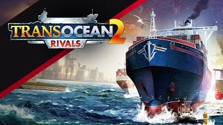 TransOcean 2 Rivals  Ships Management  TransOcean 2 Gameplay [upl. by Oretna346]