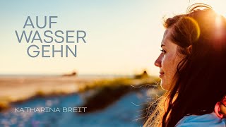 Auf Wasser gehn  Katharina Breit  Musikvideo [upl. by Pfeffer]