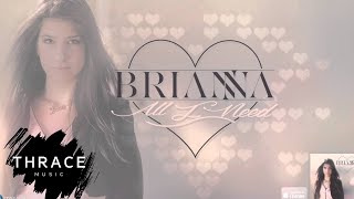 BRIANNA  All I Need [upl. by Bailey]