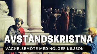 AVSTÅNDSKRISTNA  Holger Nilsson  Vetlanda Friförsamling [upl. by Granlund]