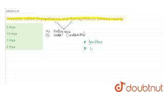 Primates called Dryopithecus and Ramapithecus existed nearly  12  NTA NEET SET 91  BIOLOGY [upl. by Oirevas]