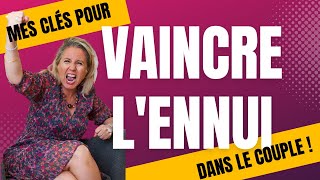 Mes Clés pour Vaincre lEnnui dans le Couple [upl. by Anigroeg]