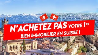 NACHETEZ PAS votre 1er bien immobilier en Suisse [upl. by Annabelle]