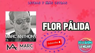 MARC ANTHONY  FLOR PÁLIDA LETRALYRICS [upl. by Uno625]