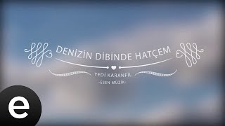 Denizin Dibinde Hatçem  Yedi Karanfil Seven Cloves  Official Audio esenmüzik [upl. by Romalda]