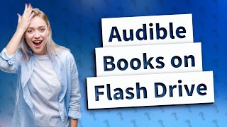 Can I download an Audible book to a flash drive [upl. by Areivax255]