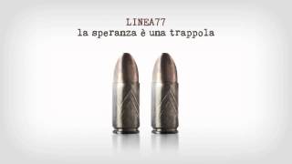 LINEA 77  La speranza è una trappola [upl. by Eneiluj127]