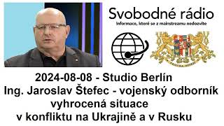 20240808 Studio Berlín Ing Jaroslav Štefec vyhrocená situace v konfliktu na Ukrajině a v Rusku [upl. by Dania617]