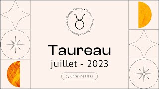 Horoscope Taureau ♉️ Juillet 2023 par Christine Haas [upl. by Rhiamon]