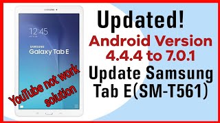 How To Android Version 44 To 700  YouTube not work solution Tab E Android 44 To 71 SMT561 [upl. by Aeret854]