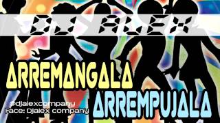 ARREMANGALA  ARREMPUJALA REMIX 2013  DJ ALEX Samaniego Colombia [upl. by Shannen400]