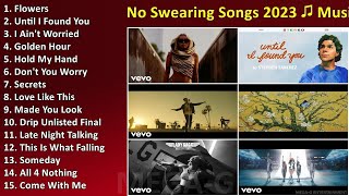 No Swearing Songs 2023 ♫ Music Clean 2023 Playlist EDM amp Pop Songs for School  Best Pop Songs [upl. by Aire]