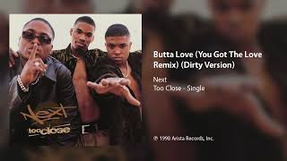 Next  Butta Love You Got The Love Remix Dirty Version [upl. by Emmanuel906]