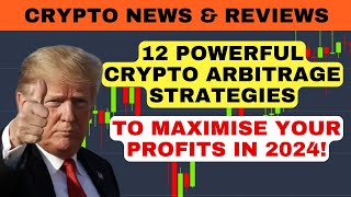 12 POWERFUL CRYPTO ARBITRAGE STRATEGIES TO MAXIMISE YOUR PROFITS IN 2024 [upl. by Koral414]