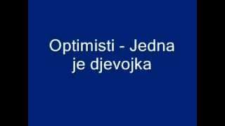 Optimisti  Jedna je djevojka [upl. by Lomaj326]