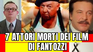 7 ATTORI MORTI DEI FILM DI FANTOZZI [upl. by Llednek]