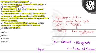 How many statements are correcta A thermostable DNA polymerase is used in PCR for repeated am [upl. by Znerol]