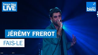 Jérémy Frerot quotFaislequot  France Bleu Live [upl. by Acire574]