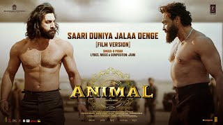 ANIMAL Saari Duniya Jalaa Denge Film Version Ranbir K Bobby D Sandeep B PraakJaani Bhushan K [upl. by Naiditch415]