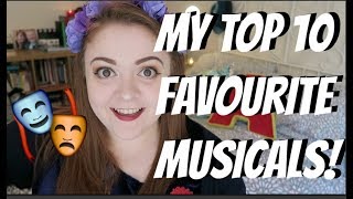 MY TOP 10 FAVOURITE MUSICALS [upl. by Lamiv]